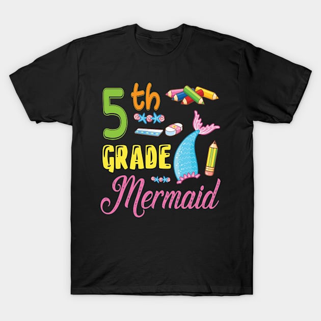 5th Grade Mermaid Student Teacher Happy Back To School Day T-Shirt by dangbig165